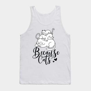 because cats Tank Top